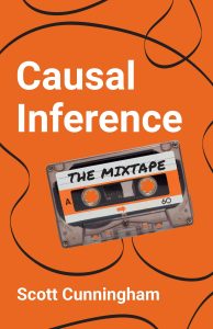 Causal Inference The Mixtape by Scott Cunningham