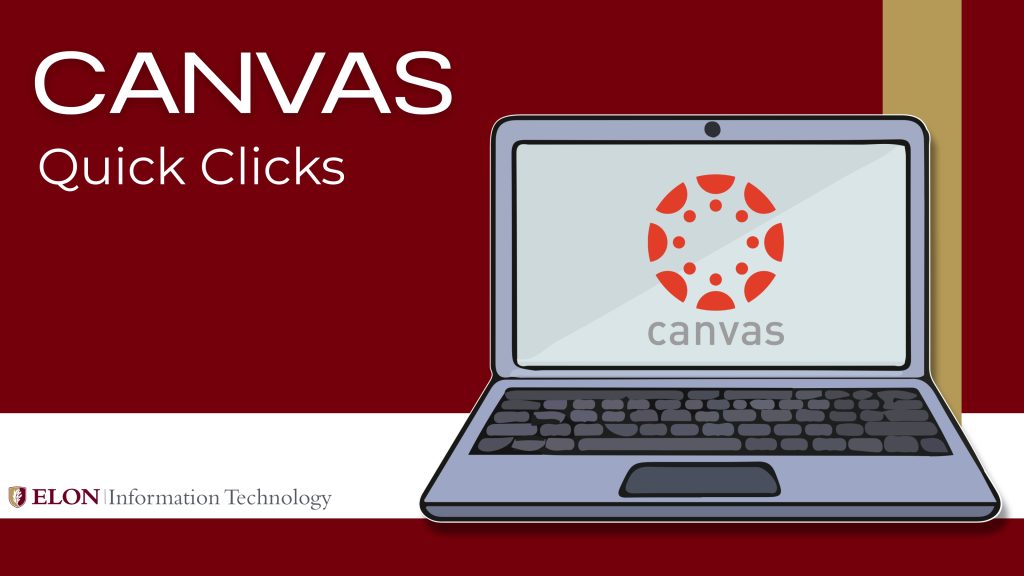 Graphic with the text 'CANVAS Quick Clicks' on a red background, alongside an illustration of a laptop displaying the Canvas logo. The Elon Information Technology logo appears in the bottom left corner.