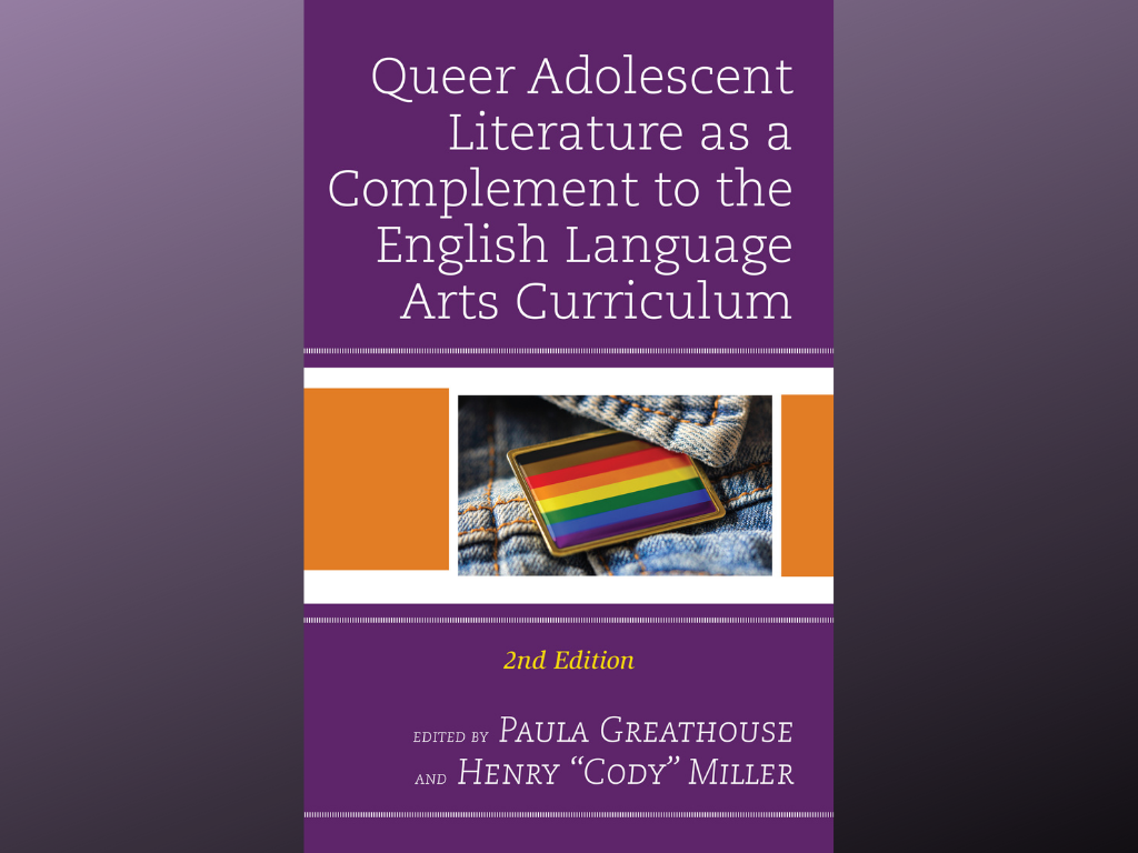 Queer Adolescent Literature as a Complement to the English Language Arts Curriculum published earlier this year and features a chapter by Professor of English Megan Isaac and environmental and sustainability studies major Lucy Garcia '23.