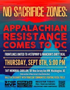 No Sacrifice Zones: Appalachian Resistance Comes to DC, Thursday Sep. 8 at 5 p.m. Frontlines united to #StopMVP & Manchin's dirty deal