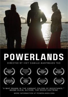 Powerlands flim poster, showing four Indigenous people standing silhouetted before a lake. "A map drawn in vibrant colors of resistance." Naomi Klein, author of The Shock Doctrine. Laurels from 8 film festivals. More information at powerlands.org