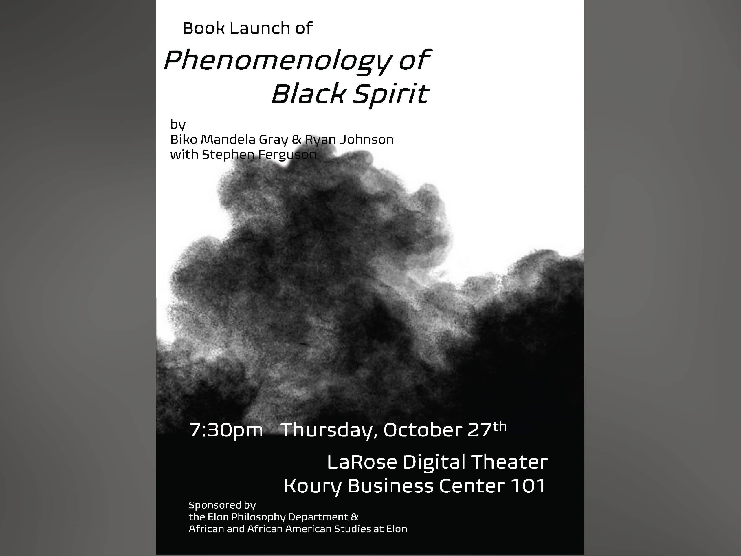 Event flier: Phenomenology of Black Spirit book discussion with Ryan Johnson, Biko Mandela Gray and Stephen Ferguson; 7:30 p.m. Thursday, Oct. 27, in LaRose Digital Theater, Koury Business Center 101