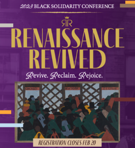 2023 Black Solidarity Conference, Revive, Reclaim, Rejoice. Registration closes Feb. 20