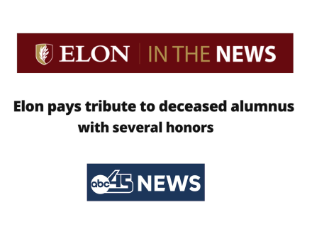 Elon in the News logo with ABC45 headline Elon pays tribute to deceased alumnus with several honors