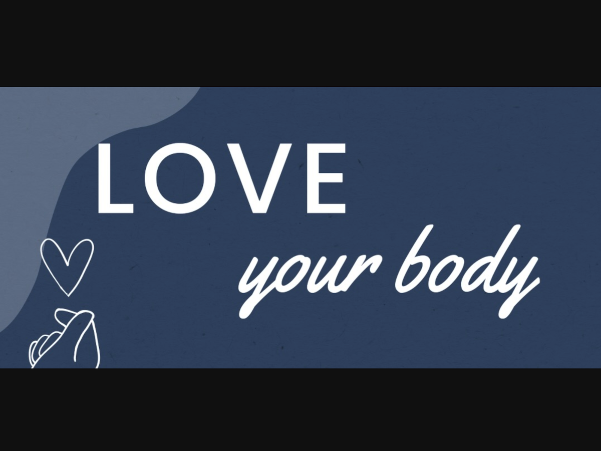 Love the body you live in.