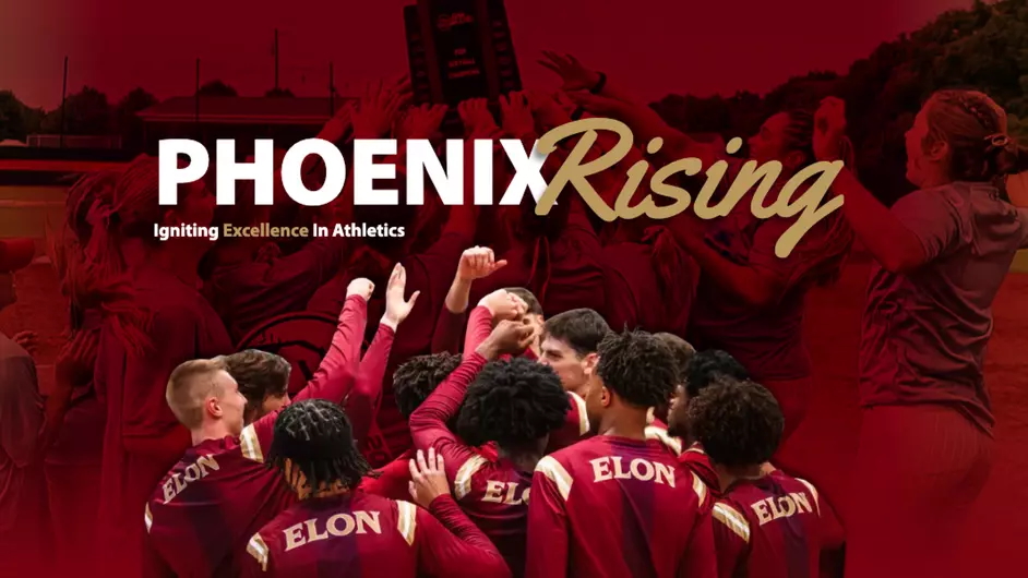 Elon athletes in maroon uniforms huddle together with raised hands beneath bold text reading “Phoenix Rising: Igniting Excellence in Athletics.”