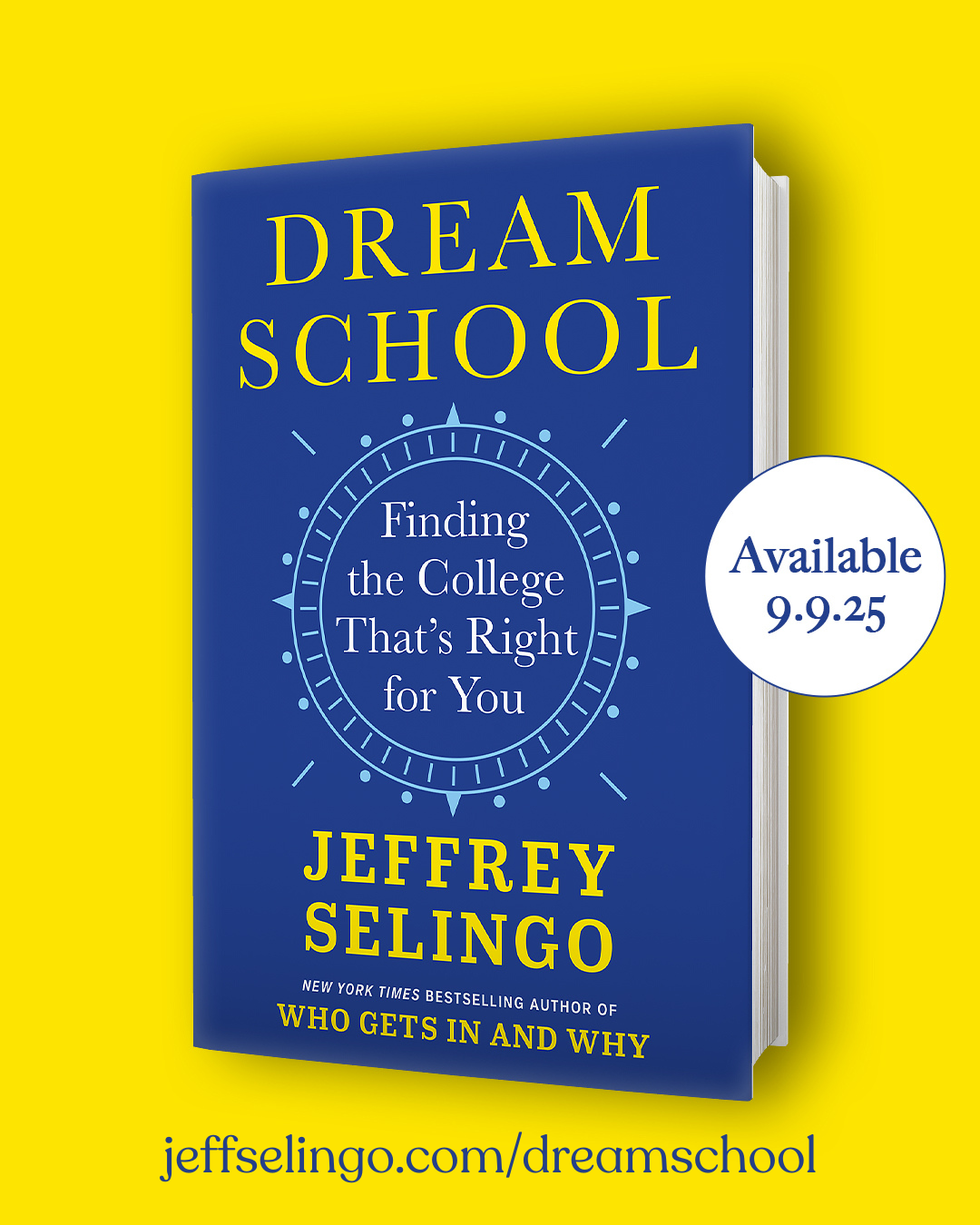 A promotional image of Jeffrey Selingo’s upcoming book Dream School: Finding the College That’s Right for You, showing its blue and yellow cover with a release date of September 9, 2025.